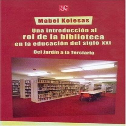 UNA INTRODUCCION AL ROL DE LA BIBLIOTECA EN LA EDUCACION DEL