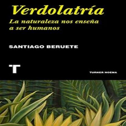 VERDOLATRIA LA NATURALEZA NOS ENSE?A A SER HUMANOS